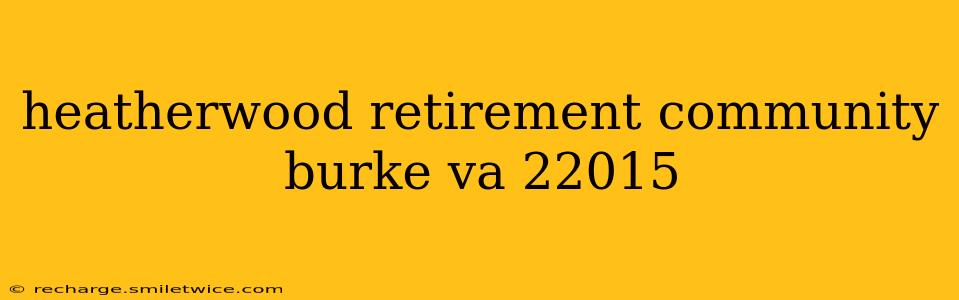 heatherwood retirement community burke va 22015