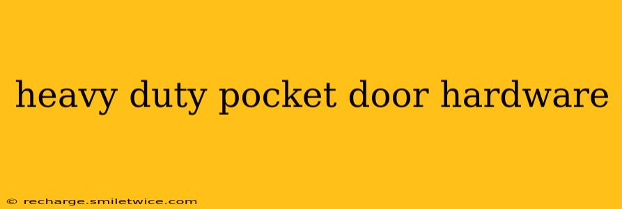 heavy duty pocket door hardware