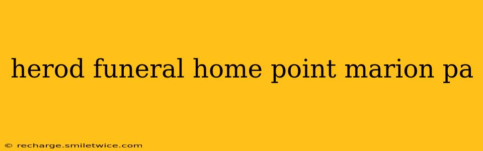 herod funeral home point marion pa