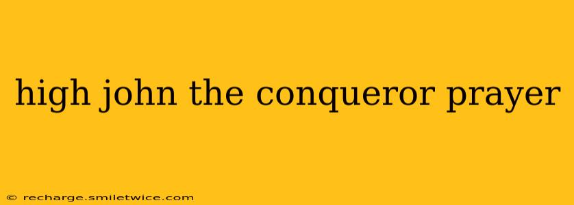 high john the conqueror prayer