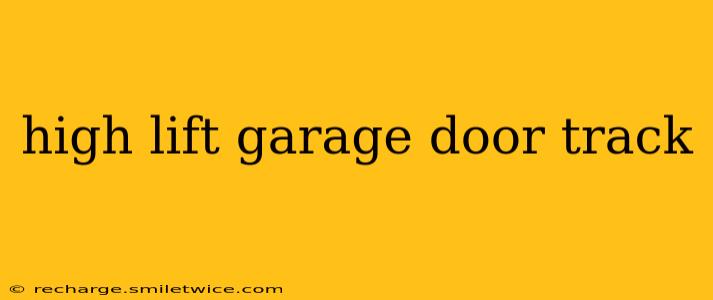 high lift garage door track