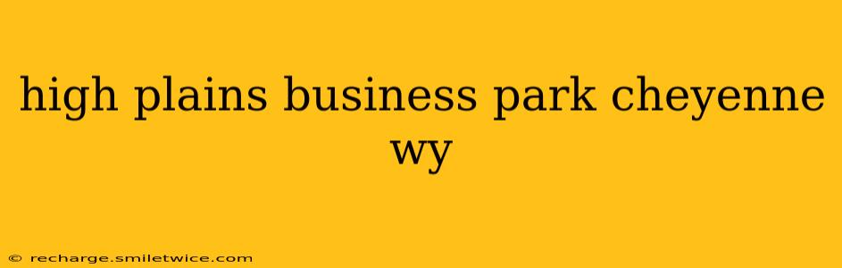 high plains business park cheyenne wy