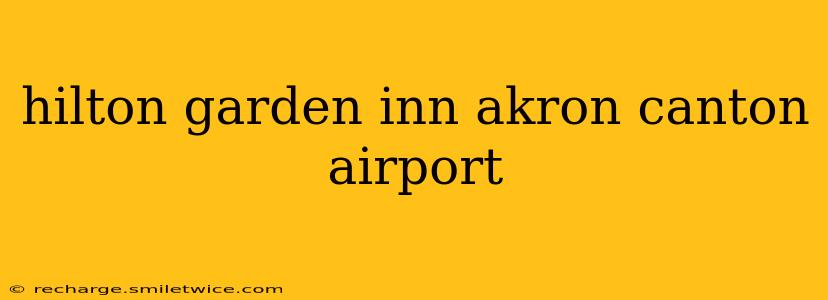 hilton garden inn akron canton airport