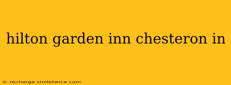 hilton garden inn chesteron in