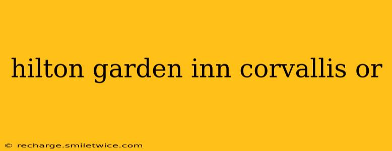 hilton garden inn corvallis or