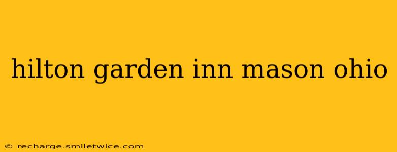 hilton garden inn mason ohio