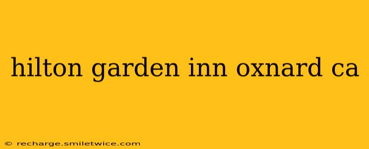 hilton garden inn oxnard ca
