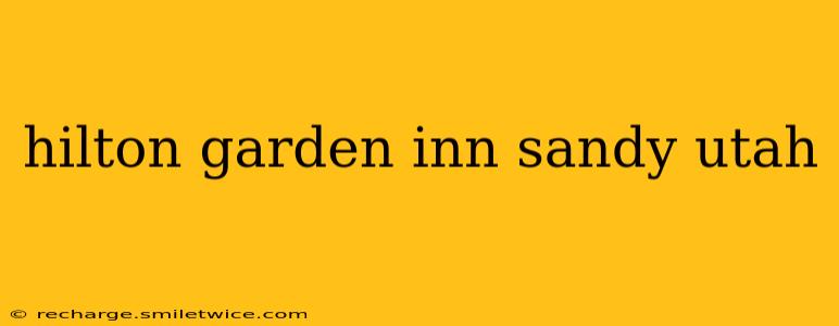 hilton garden inn sandy utah