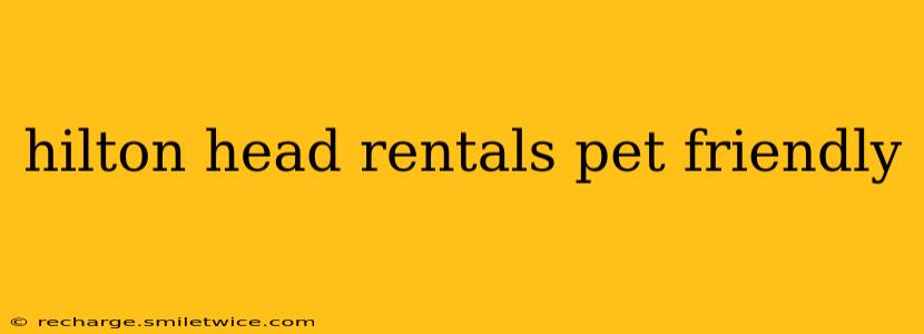 hilton head rentals pet friendly