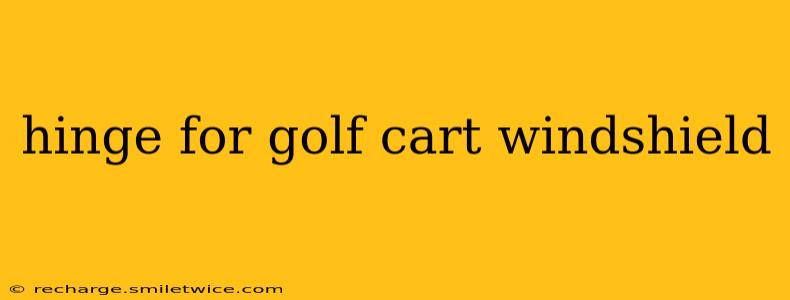 hinge for golf cart windshield