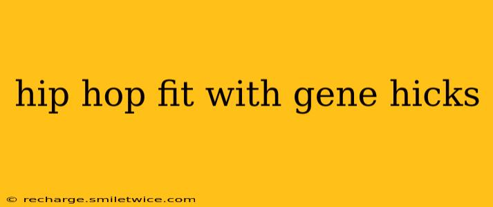 hip hop fit with gene hicks