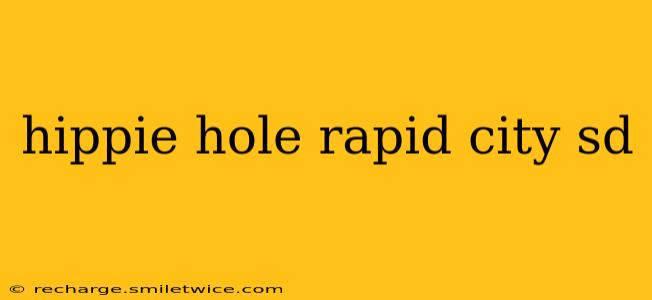 hippie hole rapid city sd