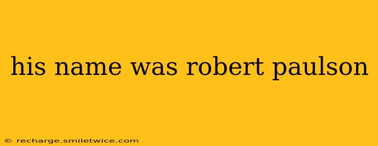 his name was robert paulson his name was robert paulson