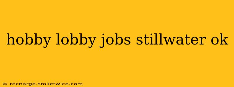 hobby lobby jobs stillwater ok