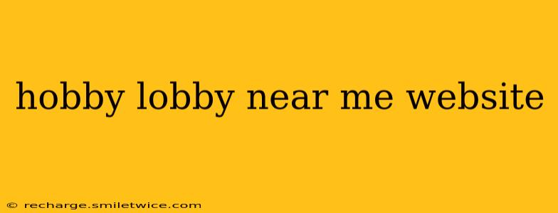 hobby lobby near me website