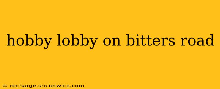 hobby lobby on bitters road