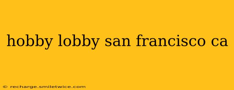 hobby lobby san francisco ca