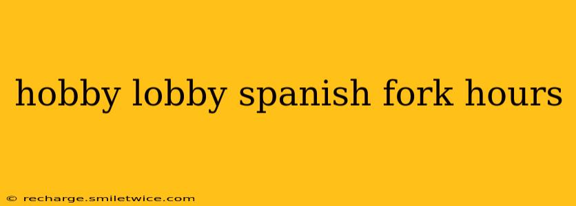 hobby lobby spanish fork hours