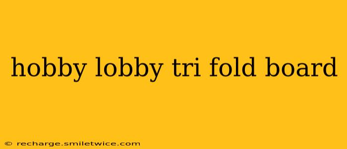 hobby lobby tri fold board