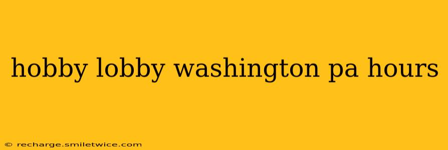 hobby lobby washington pa hours