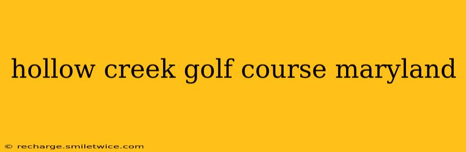 hollow creek golf course maryland