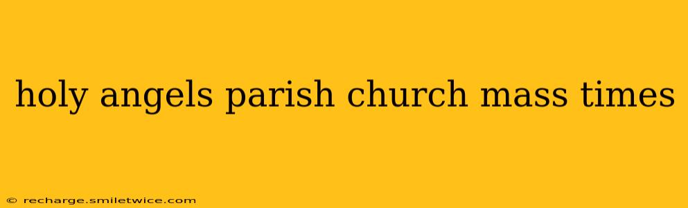 holy angels parish church mass times