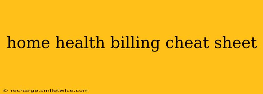 home health billing cheat sheet