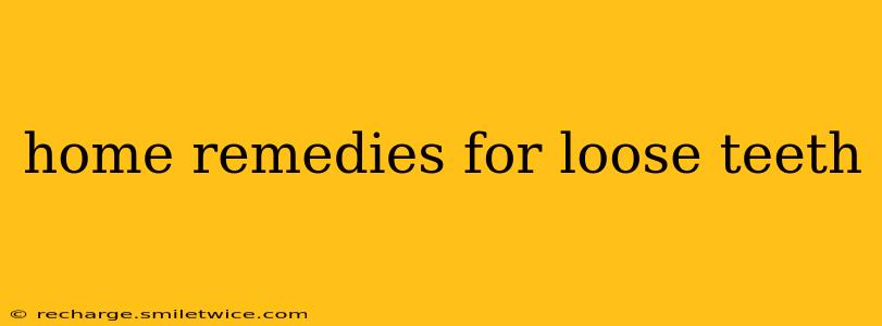 home remedies for loose teeth