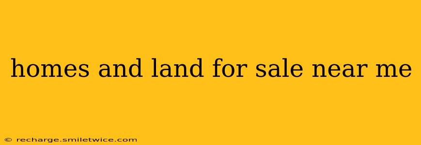 homes and land for sale near me