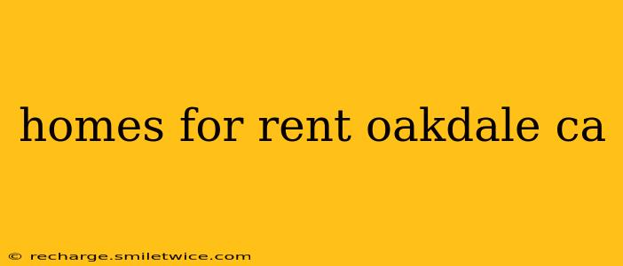 homes for rent oakdale ca