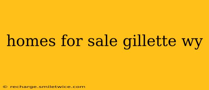 homes for sale gillette wy