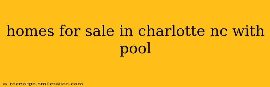 homes for sale in charlotte nc with pool
