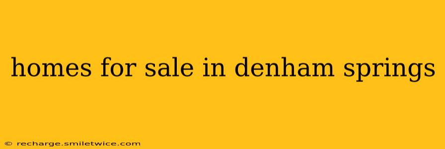 homes for sale in denham springs