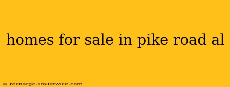 homes for sale in pike road al