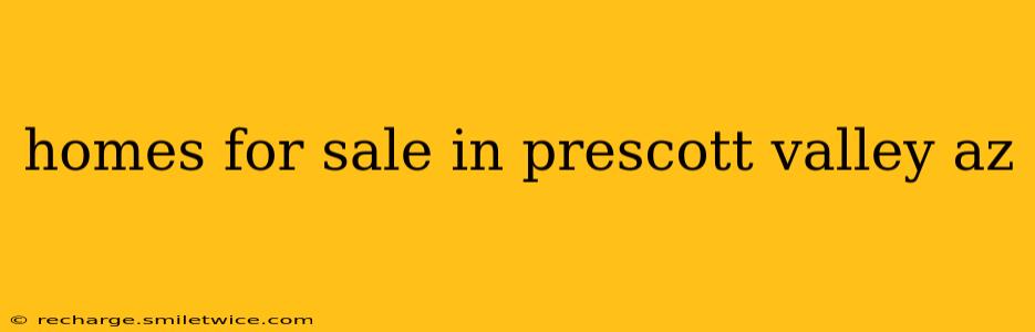 homes for sale in prescott valley az