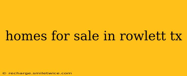 homes for sale in rowlett tx
