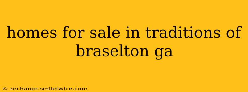 homes for sale in traditions of braselton ga