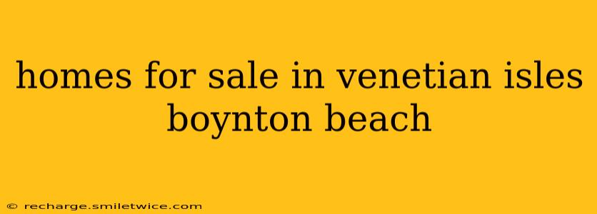 homes for sale in venetian isles boynton beach
