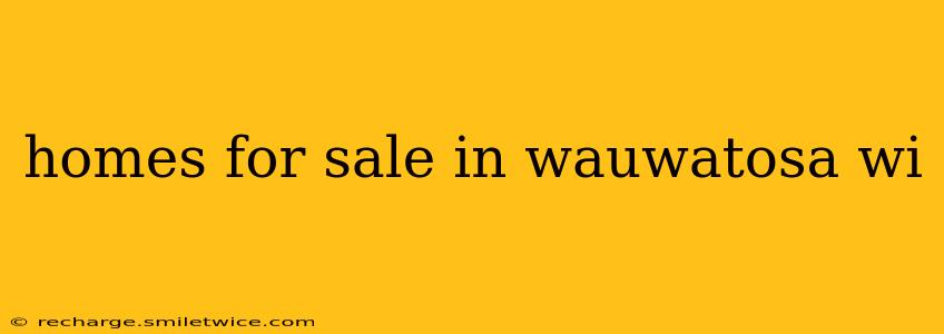 homes for sale in wauwatosa wi