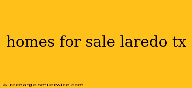 homes for sale laredo tx