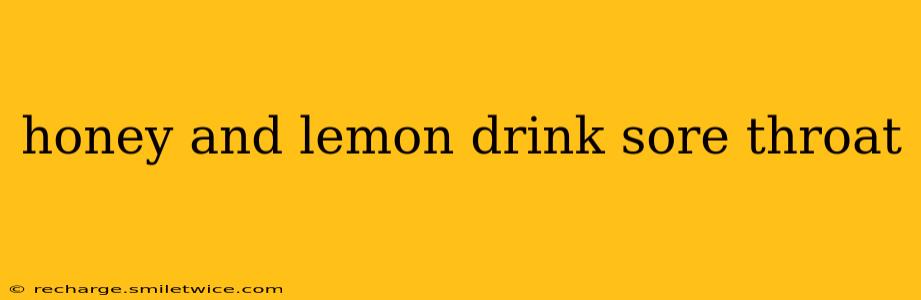 honey and lemon drink sore throat