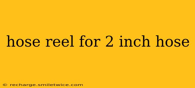 hose reel for 2 inch hose