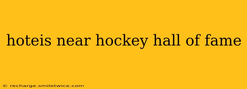 hoteis near hockey hall of fame