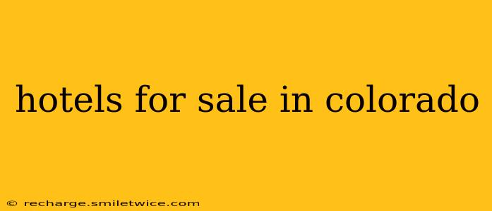 hotels for sale in colorado