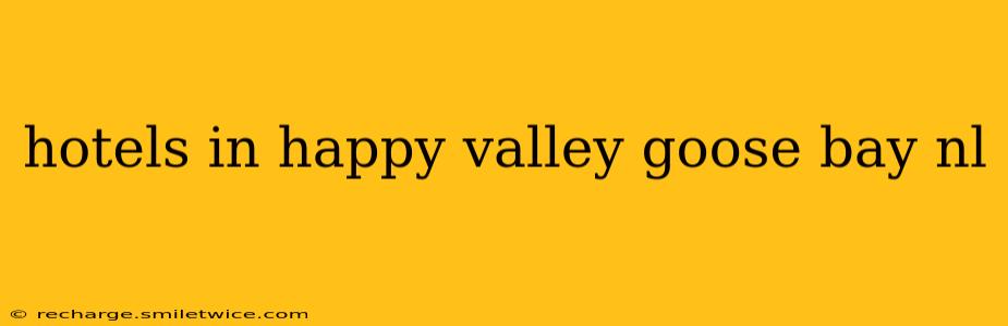 hotels in happy valley goose bay nl