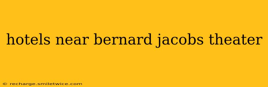 hotels near bernard jacobs theater