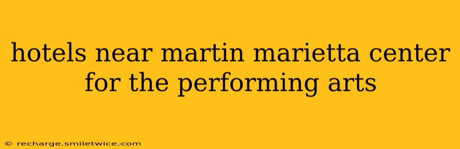 hotels near martin marietta center for the performing arts