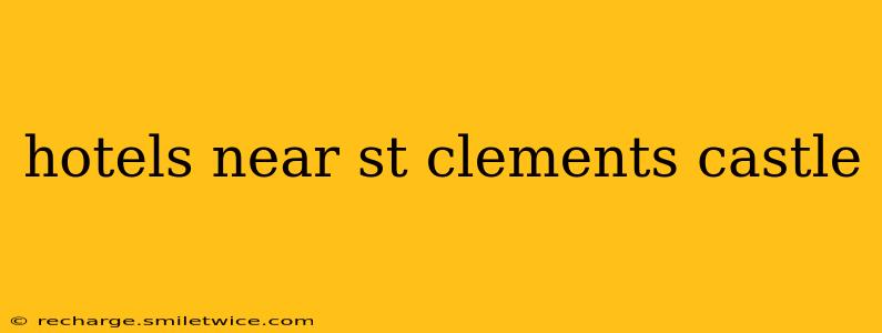 hotels near st clements castle