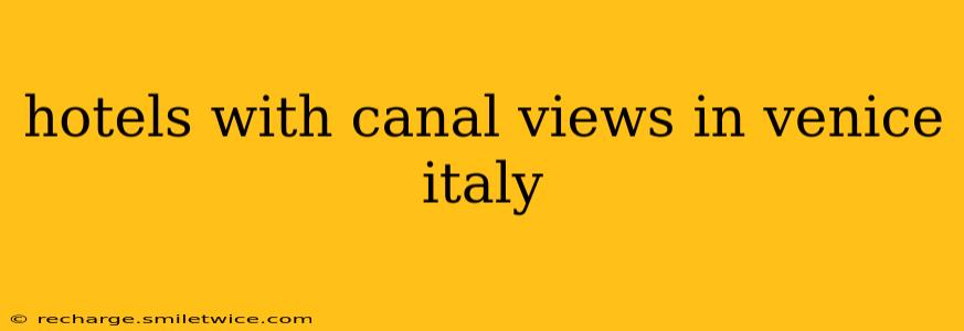 hotels with canal views in venice italy