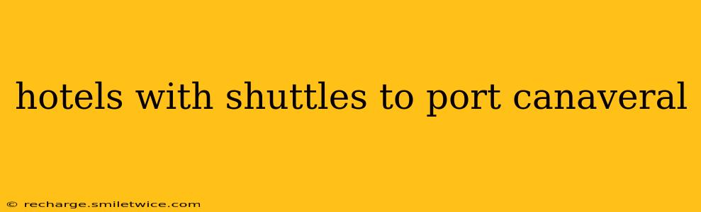 hotels with shuttles to port canaveral